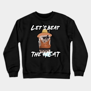 Let's Beat the Heat Milk Tea Summer Design 1 Crewneck Sweatshirt